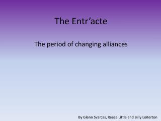 The Entr’acte