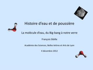 Histoire d’eau et de poussière La molécule d’eau, du Big-bang à notre verre François Sibille