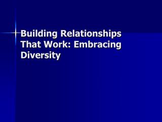 Building Relationships That Work: Embracing Diversity