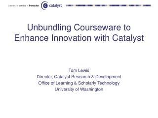 Unbundling Courseware to Enhance Innovation with Catalyst