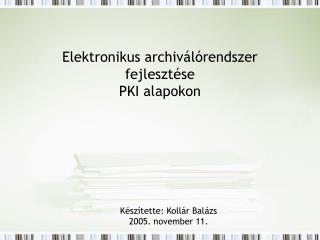 Elektronikus archiválórendszer fejlesztése PKI alapokon