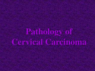 Pathology of Cervical Carcinoma