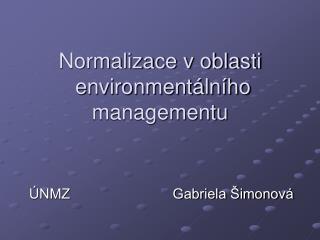Normalizace v oblasti environmentálního managementu