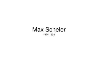 Max Scheler 1874-1928