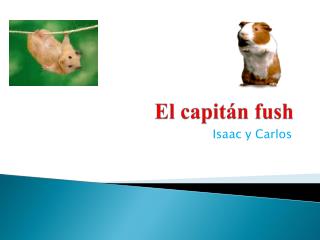 El capitan Fush