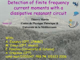 Detection of finite frequency current moments with a dissipative resonant circuit