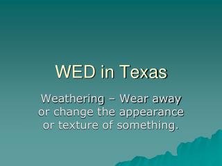 WED in Texas