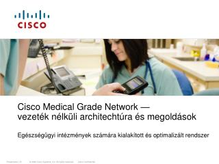 Cisco Medical Grade Network — vezeték nélküli architechtúra és megoldások