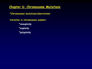 Chapter 6: Chromosome Mutations