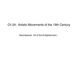 Ch 24: Artistic Movements of the 19th Century