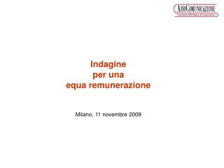 Indagine per una equa remunerazione Milano, 11 novembre 2009