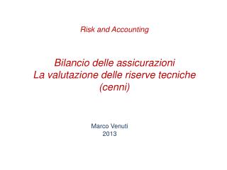 Bilancio delle assicurazioni La valutazione delle riserve tecniche (cenni)