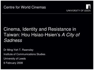 Cinema, Identity and Resistance in Taiwan: Hou Hsiao-Hsien’s A City of Sadness