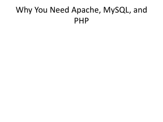 Why You Need Apache, MySQL , and PHP