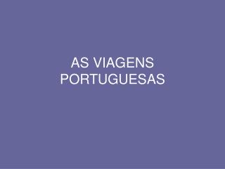 AS VIAGENS PORTUGUESAS