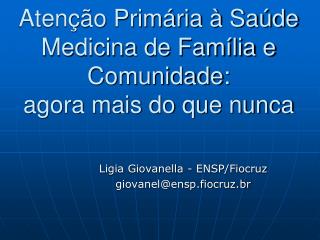 Atenção Primária à Saúde Medicina de Família e Comunidade: agora mais do que nunca