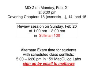 MQ-2 on Monday, Feb. 21 at 6:30 pm Covering Chapters 13 (osmosis…), 14, and 15