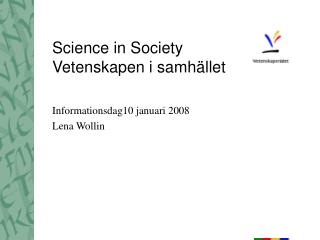 Science in Society Vetenskapen i samhället