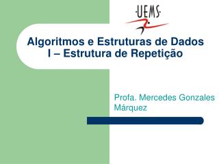 Algoritmos e Estruturas de Dados I – Estrutura de Repeti ção