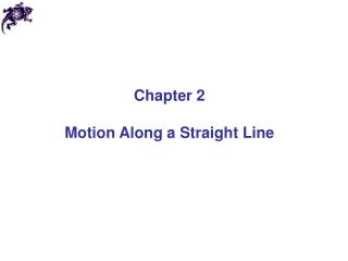 Chapter 2 Motion Along a Straight Line