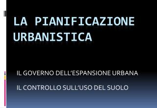 LA PIANIFICAZIONE URBANISTICA