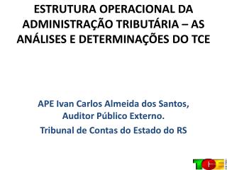 ESTRUTURA OPERACIONAL DA ADMINISTRAÇÃO TRIBUTÁRIA – AS ANÁLISES E DETERMINAÇÕES DO TCE