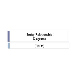 Entity Relationship Diagrams (ERDs)