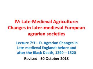 IV: Late-Medieval Agriculture: Changes in later-medieval European agrarian societies