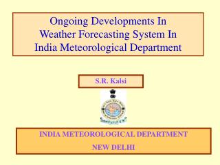 Ongoing Developments In Weather Forecasting System In India Meteorological Department