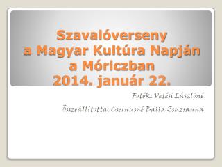 Szavalóverseny a Magyar Kultúra Napján a Móriczban 2014. január 22.
