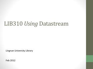 LIB310 Using Datastream
