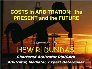 COSTS in ARBITRATION: the PRESENT and the FUTURE