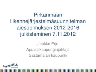 Pirkanmaan liikennejärjestelmäsuunnitelman aiesopimuksen 2012-2016 julkistaminen 7.11.2012