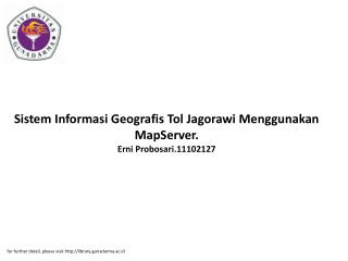 Sistem Informasi Geografis Tol Jagorawi Menggunakan MapServer. Erni Probosari.11102127