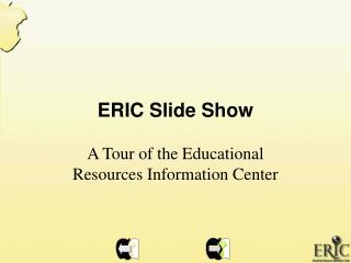 ERIC Slide Show