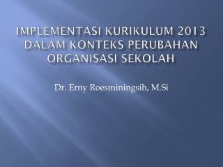 Implementasi Kurikulum 2013 Dalam Konteks Perubahan Organisasi Sekolah