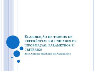 Elaboração de termos de referências em unidades de informação: parâmetros e critérios