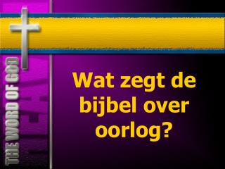 Wat zegt de bijbel over oorlog?