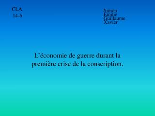 L’économie de guerre durant la première crise de la conscription.