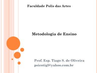 Prof. Esp. Tiago S. de Oliveira psicotigl@yahoo.br