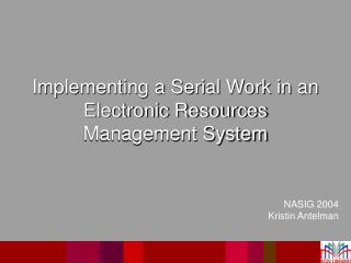 Implementing a Serial Work in an Electronic Resources Management System