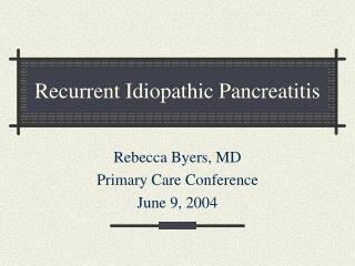 Recurrent Idiopathic Pancreatitis