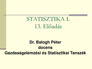 Dr. Balogh Péter docens Gazdaságelemzési és Statisztikai Tanszék