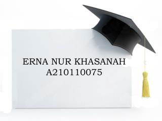 ERNA NUR KHASANAH A210110075