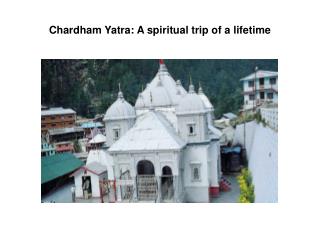 Chardham Yatra: A spiritual trip of a lifetime