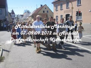 Mittelalterliche Markttage am 07.-09.09.2012 zu Aichach Dorfgemeinschaft Kiemertshofen