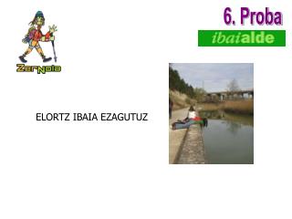 ELORTZ IBAIA EZAGUTUZ