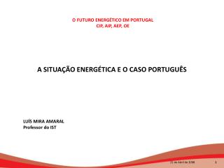 O FUTURO ENERGÉTICO EM PORTUGAL CIP, AIP, AEP, OE