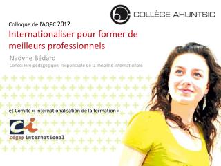 Colloque de l’AQPC 2012 Internationaliser pour former de meilleurs professionnels