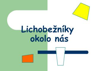 Lichobežníky okolo nás